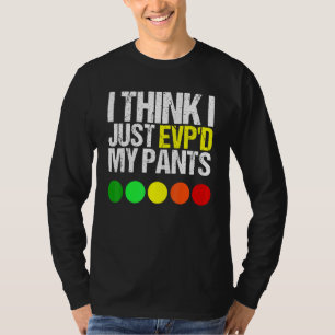 I Think I Just Evpd My Pants  As A Ghost Hunting T-Shirt