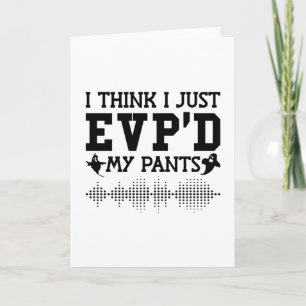 I Think I Just EVP'D My Pants Ghost Hunter Hunting Card
