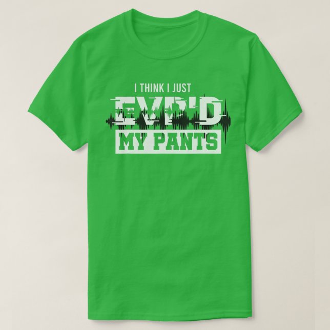 I Think I Just EVPd My Pants Ghost Hunting Investi T-Shirt (Design Front)