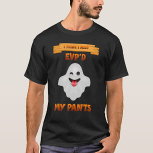 I Think I Just My Pants Sarcastic T-Shirt
