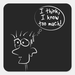 I think I know too much Square Sticker