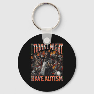 I Think I Might Have Autism Funny Hard Skeleton Me Key Ring