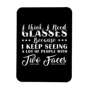 I Think I Need Glasses People With Two Faces Funny Magnet