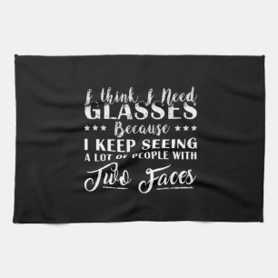 I Think I Need Glasses People With Two Faces Funny Tea Towel