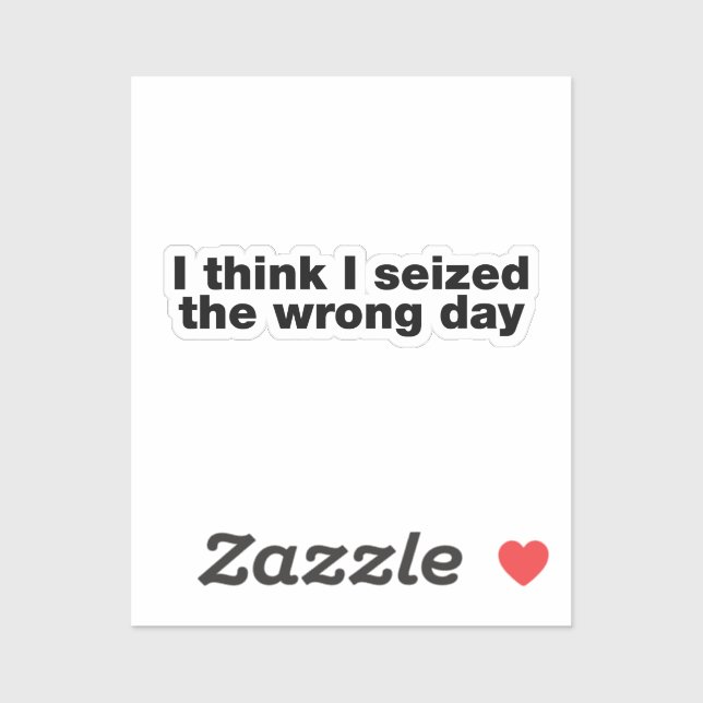 I think I seized the wrong day (Sheet)