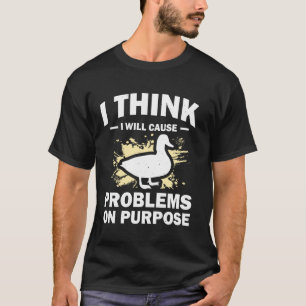 I Think I Will Cause Problems On Purpose T-Shirt