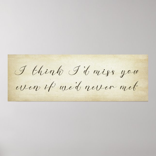 I Think I'd Miss You Even If We'd Never Met Poster (Front)