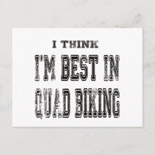 I Think I'm Best In Quad Biking Postcard