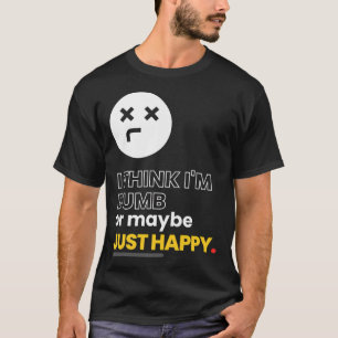 I think I'm Dumb - Song Music Lyrics T-Shirt