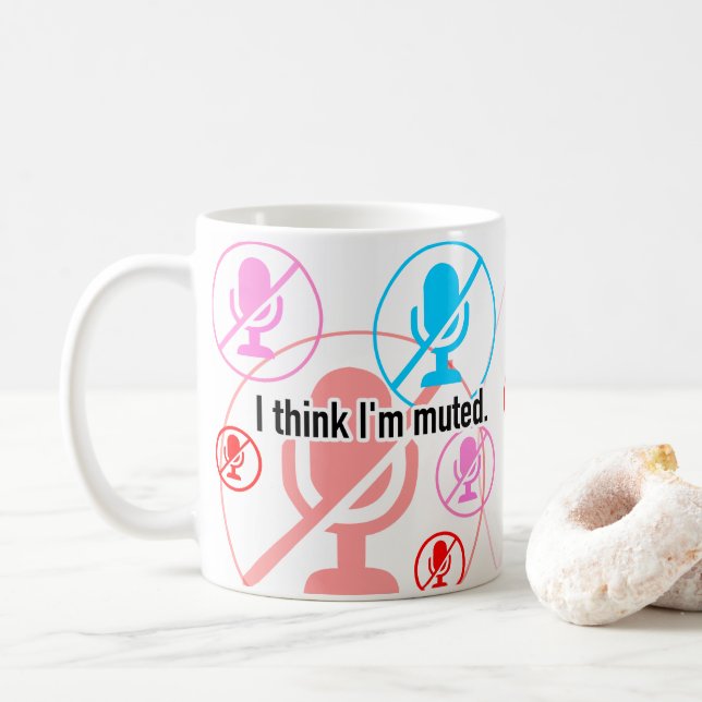 I think I'm muted. Coffee Mug (With Donut)