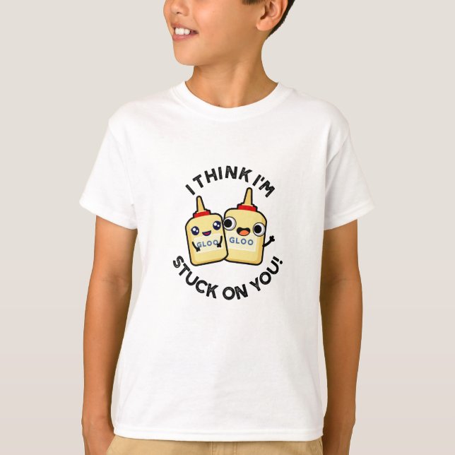 I Think I'm Stuck On You Funny Glue Pun  T-Shirt (Front)