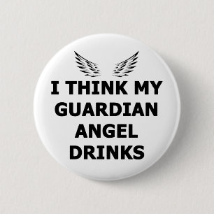 I Think My Guardian Angel Drinks 6 Cm Round Badge