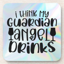 I Think My Guardian Angel Drinks