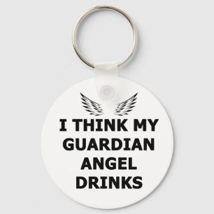 I Think My Guardian Angel Drinks Key Ring