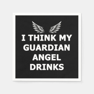 I Think My Guardian Angel Drinks Napkin