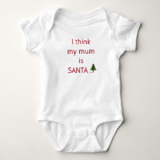 I think my mom is Santa Baby Bodysuit