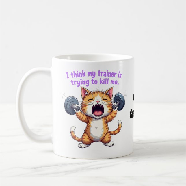 I Think My Trainer Is Trying to Kill Me A Funny  Coffee Mug (Left)