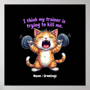 I Think My Trainer Is Trying to Kill Me A Funny Poster