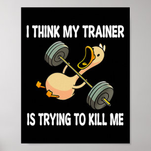 I Think My Trainer Is Trying To Kill Me Funny Work Poster