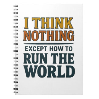 I think Nothing - Rule the world Notebook