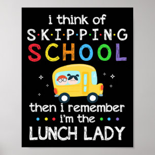 I Think Of Skipping School I Remember I'm Lunch La Poster