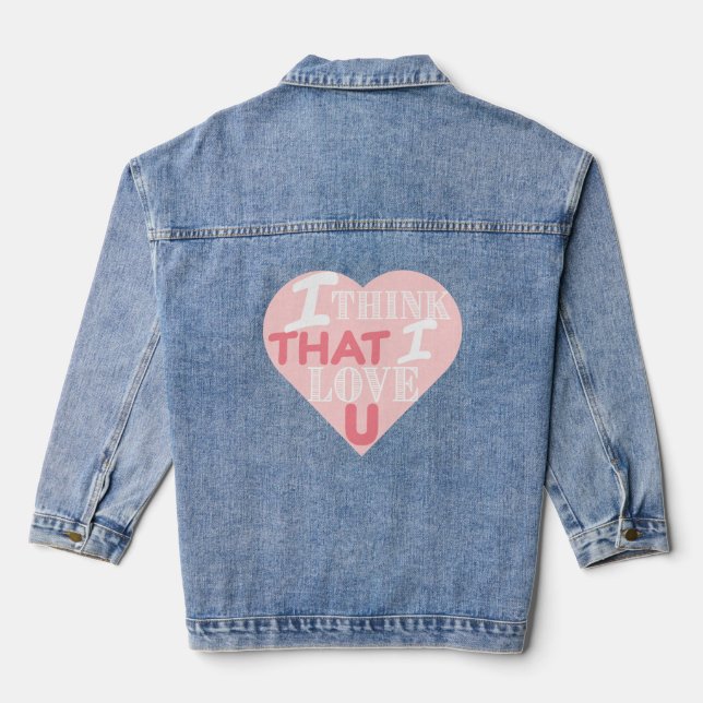 I think that I love you Denim Jacket (Back)