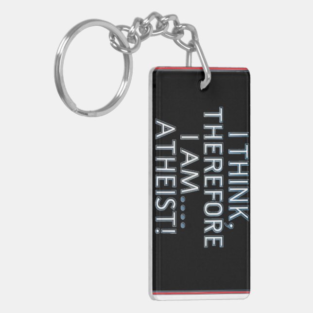 I Think, Therefore I Am...Atheist! Key Ring (Front Left)