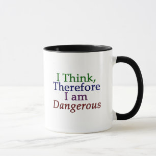 I Think, Therefore I am Dangerous Mug