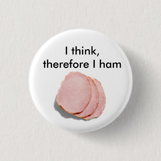 I think, therefore I am.  Pun intended 3 Cm Round Badge (Front)