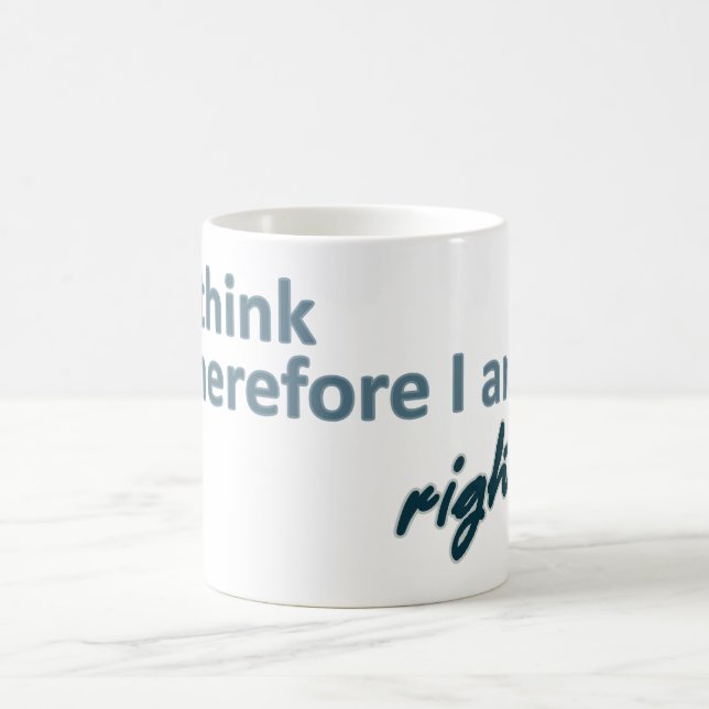 I think therefore I am right Mug (Center)