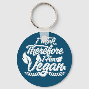 I Think, Therefore I Am Vegan Key Ring