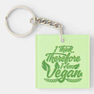 I Think, Therefore I Am Vegan Key Ring