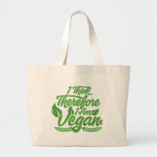 I Think, Therefore I Am Vegan Large Tote Bag
