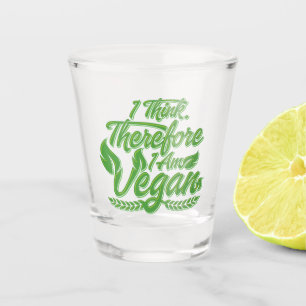I Think, Therefore I Am Vegan Shot Glass