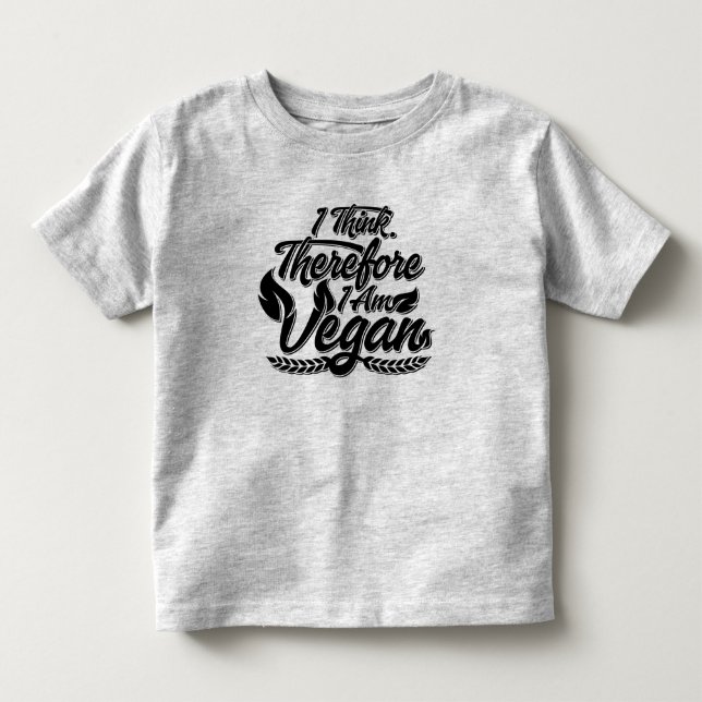 I Think, Therefore I Am Vegan Toddler T-Shirt (Front)
