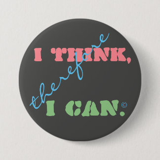 I Think Therefore I Can Positive Thinking 7.5 Cm Round Badge