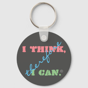 I Think Therefore I Can - Positive Thinking Key Ring