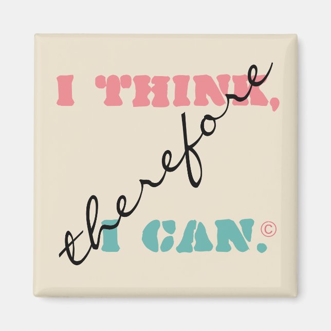 I Think Therefore I Can - Positive Thinking Magnet (Front)