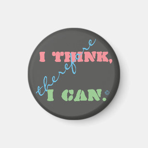 I Think Therefore I Can Positive Thinking Magnet