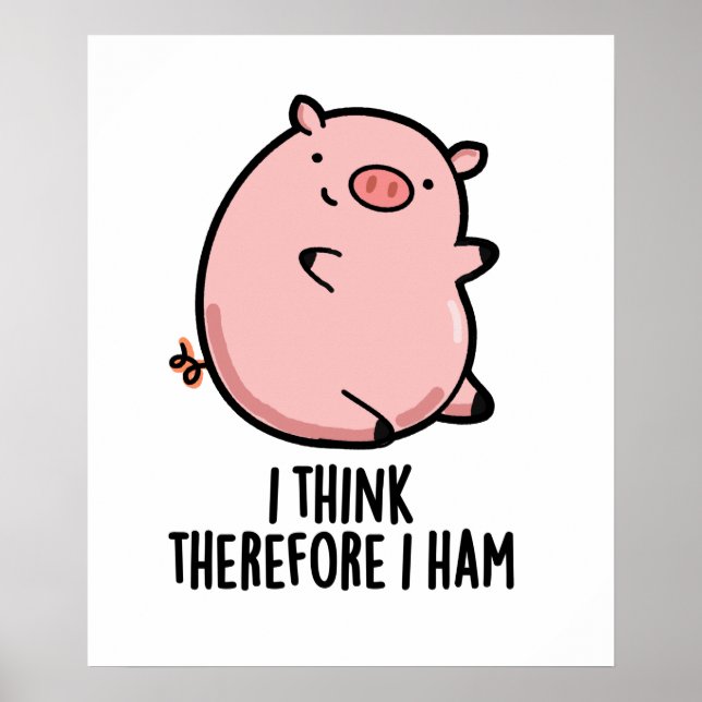 I Think Therefore I Ham Funny Pig Pun Poster (Front)