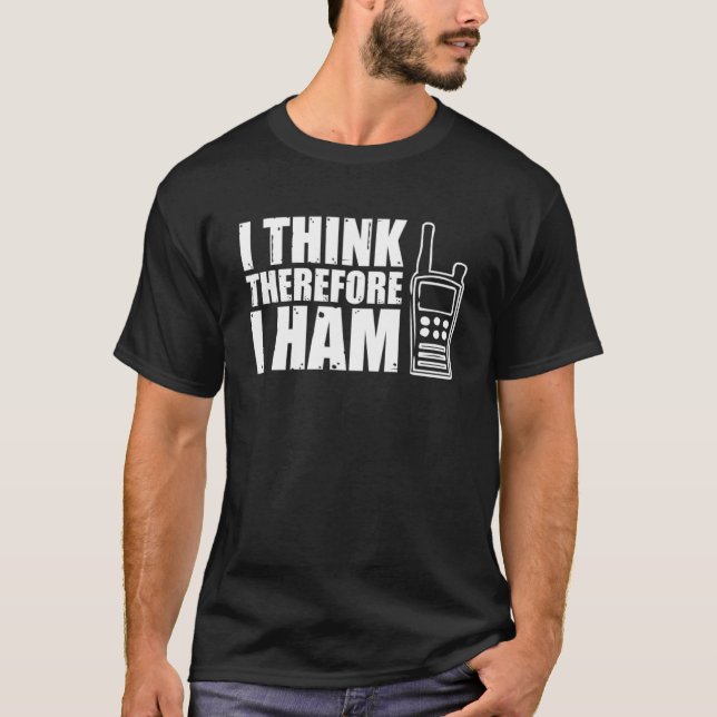 I Think Therefore I Ham Radio Tower Frequency Ante T-Shirt (Front)