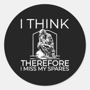 I Think Therefore I Miss My Spares  Classic Round Sticker
