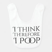 I Think Therefore I Poop