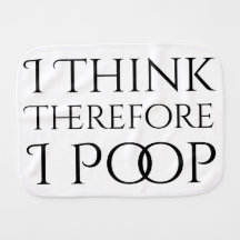 I Think Therefore I Poop