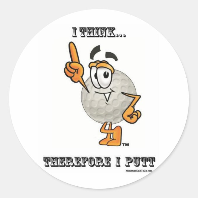 I Think...  Therefore I Putt Classic Round Sticker (Front)