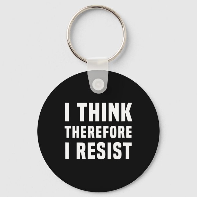 I Think Therefore I Resist Politics Freethinker Sp Key Ring (Front)