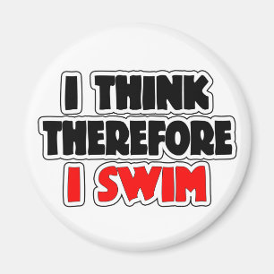 I Think Therefore I Swim Magnet