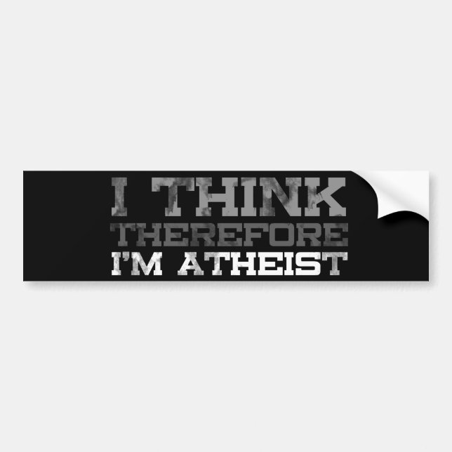 I think, Therefore I'm Atheist Bumper Sticker (Front)
