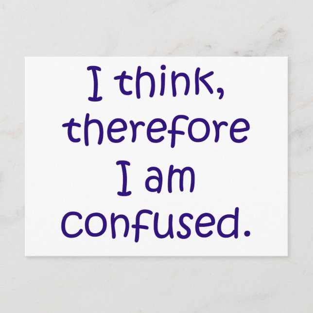 I think, therfore I am confused Postcard (Front)