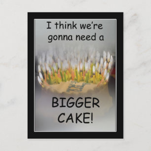 I think we're gonna need a Bigger Birthday Cake! Postcard